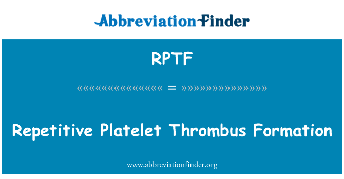 RPTF: Повтарящи се тромбоцитите образуване на тромб