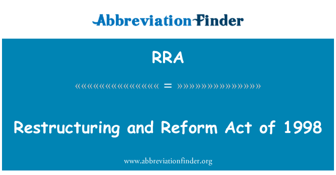 RRA: Restructuring and Reform Act of 1998