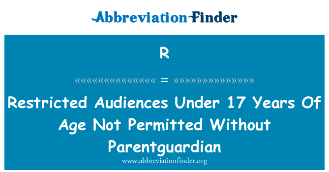 R: Khalayak terhad di bawah 17 tahun tidak dibenarkan tanpa Parentguardian