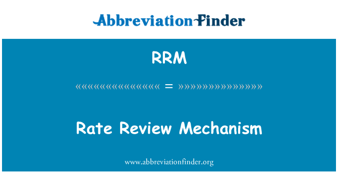 RRM: Rate Review Mechanism