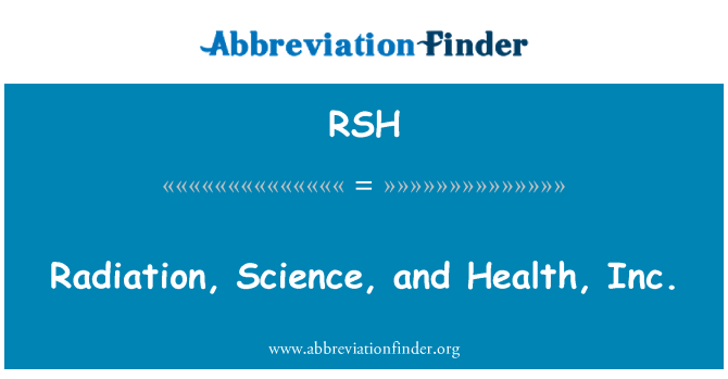RSH: Strålning, vetenskap och hälsa, Inc.