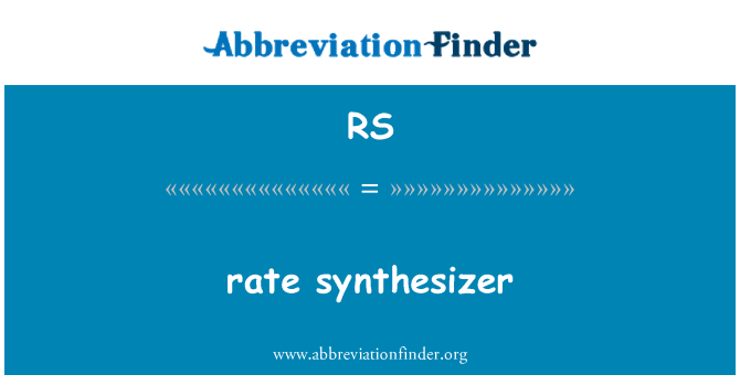 RS: rate synthesizer