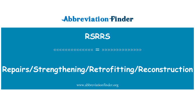 RSRRS: Repairs/Strengthening/Retrofitting/Reconstruction