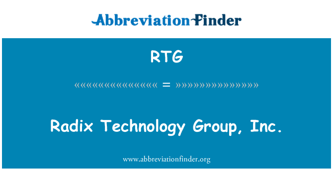 RTG: Radix valmistatud Technology Group, Inc