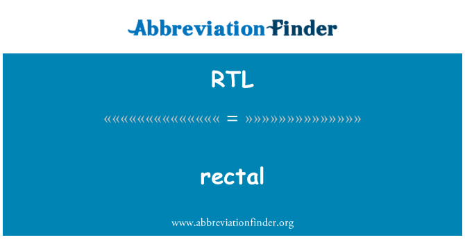 RTL: rectal