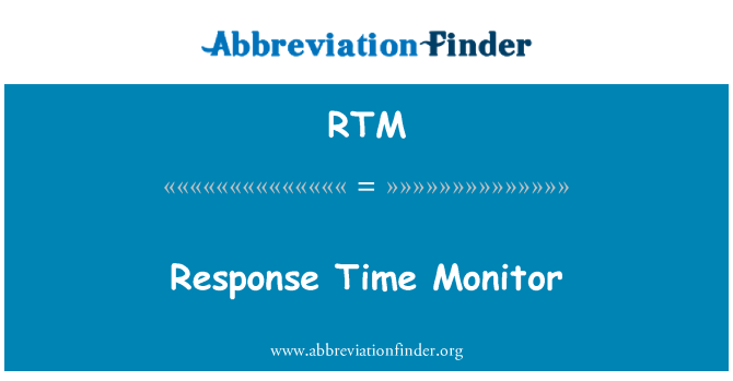 RTM: Response Time Monitor