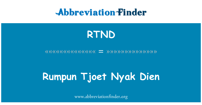 RTND: Rumpun Tjoet Nyak an