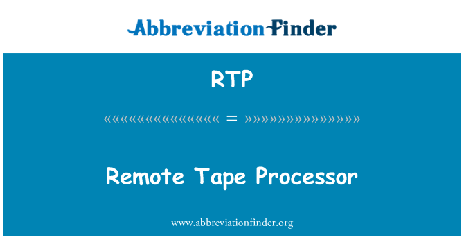 RTP: Avlägsna tejpen Processor