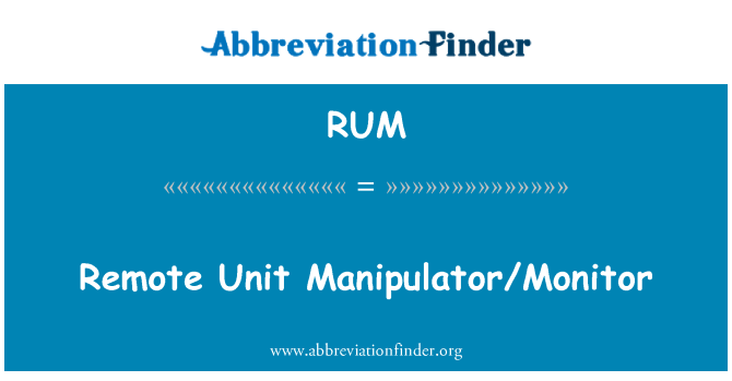 RUM: Remote Unit Manipulator/Monitor