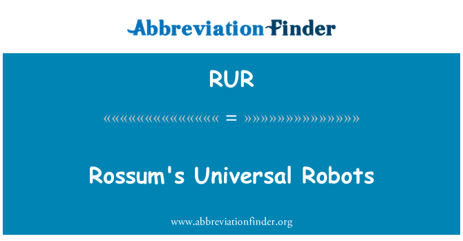 RUR: Rossum's Universal Robots