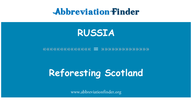 RUSSIA: Reforesting Scotland