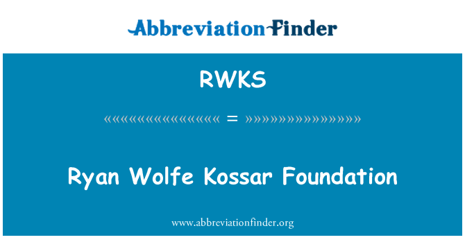 RWKS: Ryan Wolfe Kossar Foundation