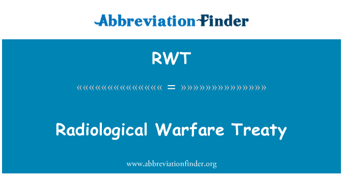 RWT: रेडियोलॉजिकल वारफेयर संधि