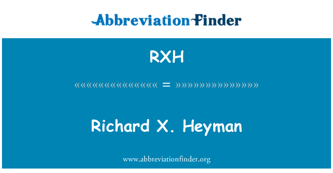 RXH: Richard X. Heyman