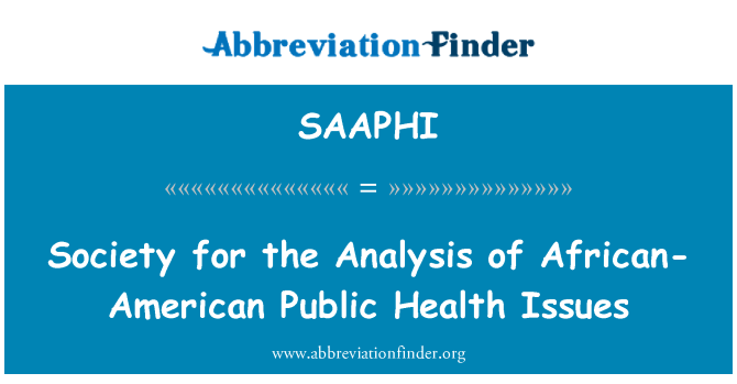 SAAPHI: Society for the Analysis of African-American Public Health Issues