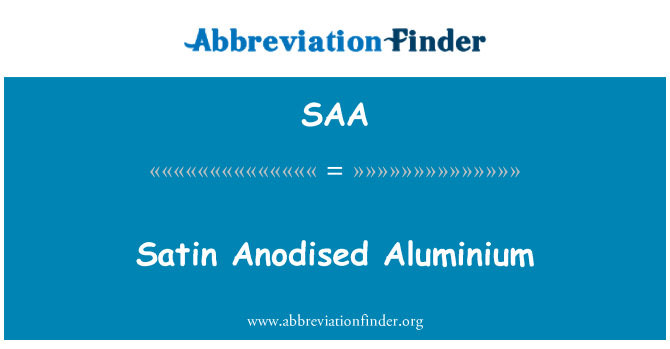 SAA: Satin alwminiwm Anodised