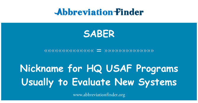 SABER: Nimimerkki HQ USAF ohjelmia yleensä arvioimaan uusien järjestelmien
