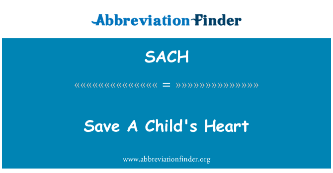 SACH: Save A Child's Heart