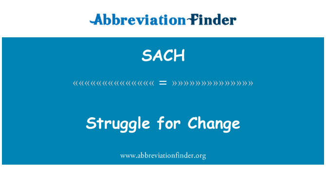 SACH: परिवर्तन के लिए संघर्ष