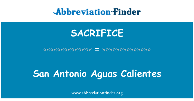 SACRIFICE: San Antonio Aguas Calientes