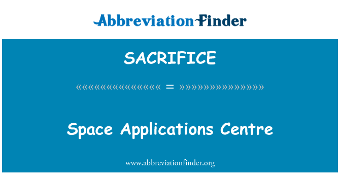 SACRIFICE: Space Applications Centre