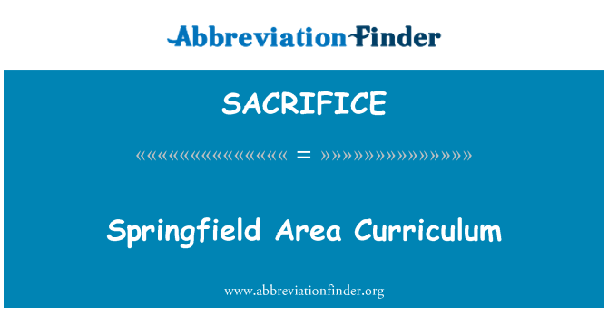 SACRIFICE: Springfield Area Curriculum