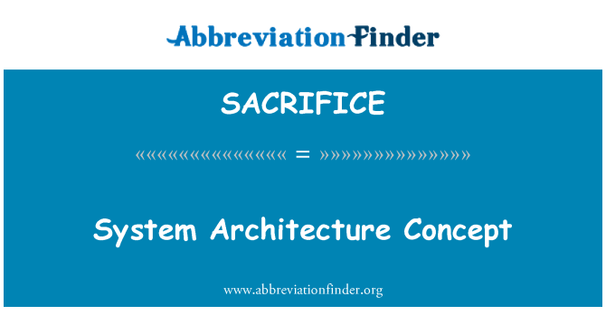 SACRIFICE: System Architecture Concept