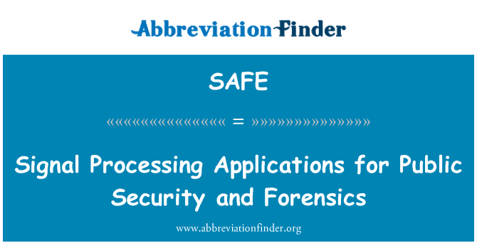 SAFE: Signal Processing Applications for Public Security and Forensics