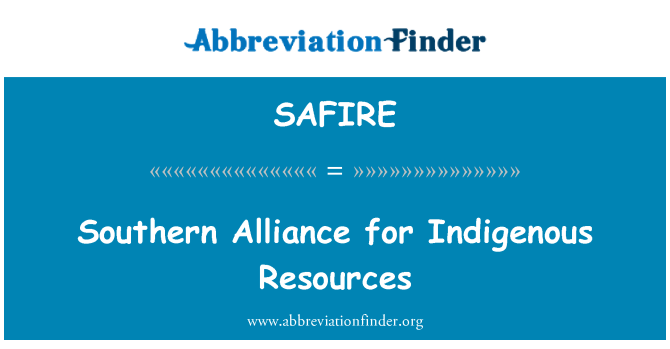 SAFIRE: Southern Alliance for Indigenous Resources