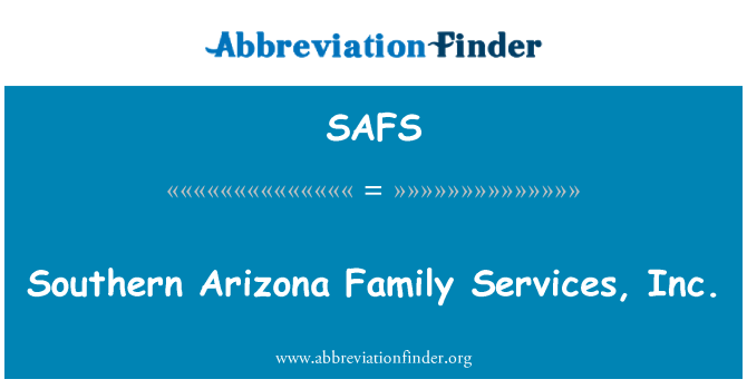 SAFS: Southern Arizona Family Services, Inc.