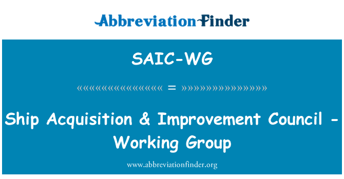 SAIC-WG: Ship Acquisition & Improvement Council - Working Group
