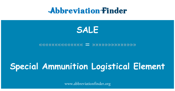 SALE: Special Ammunition Logistical Element
