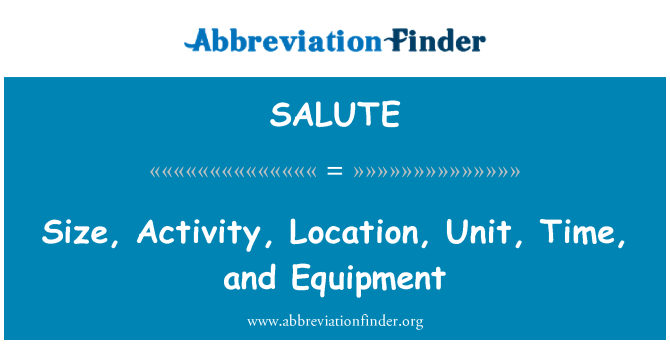 SALUTE: Size, Activity, Location, Unit, Time, and Equipment