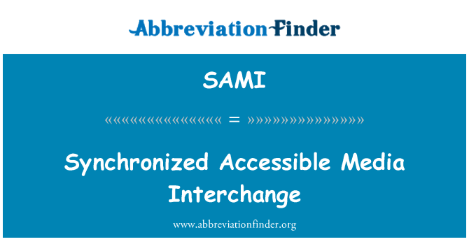 SAMI: Synchronized Accessible Media Interchange