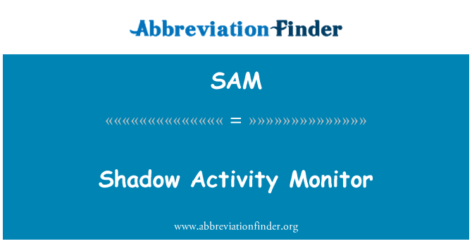 SAM: Shadow Activity Monitor