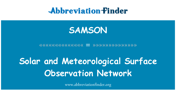 SAMSON: Solar and Meteorological Surface Observation Network