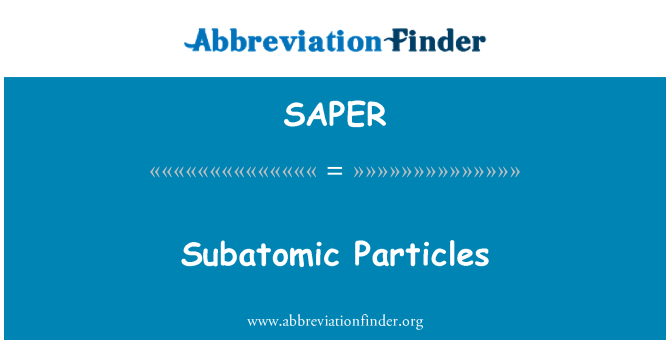 SAPER: Zarah-zarah Subatomic