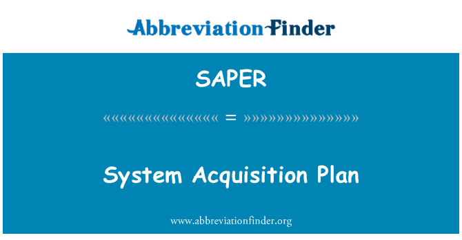 SAPER: نظام کے حصول کے منصوبے