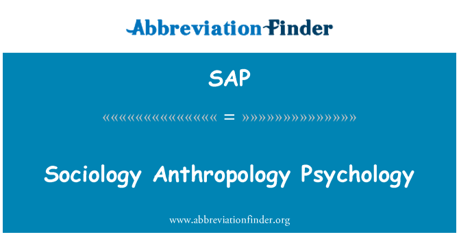 SAP: Sociology Anthropology Psychology