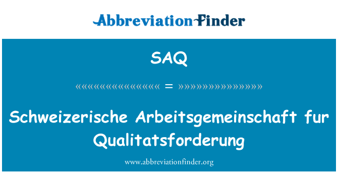 SAQ: Schweizerische Arbeitsgemeinschaft fur Qualitatsforderung