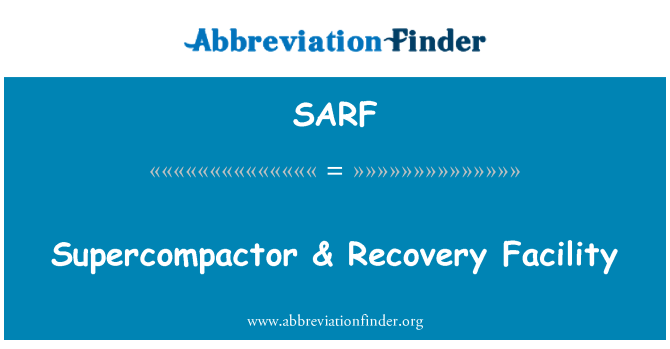 SARF: Supercompactor & faċilità ta ' rkupru
