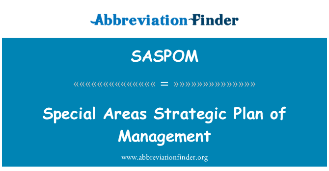 SASPOM: Special Areas Strategic Plan of Management