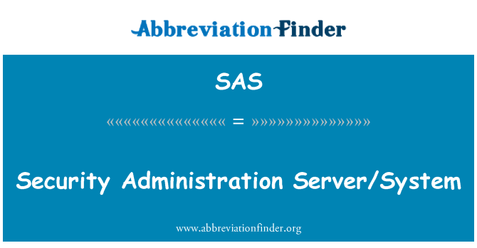 SAS: Security Administration Server/System