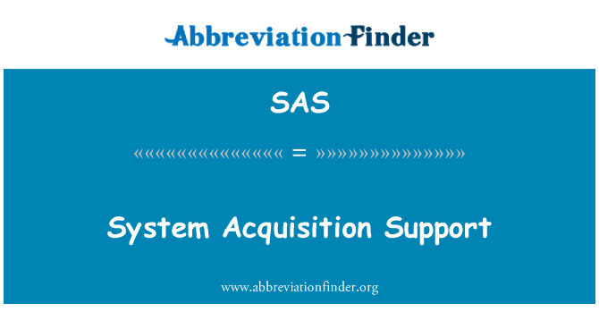 SAS: System  Acquisition Support