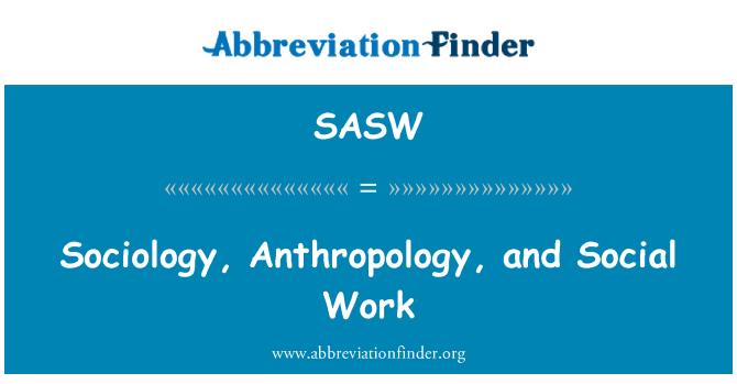 SASW: Sociology, Anthropology, and Social Work