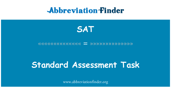 SAT: Standard Assessment Task