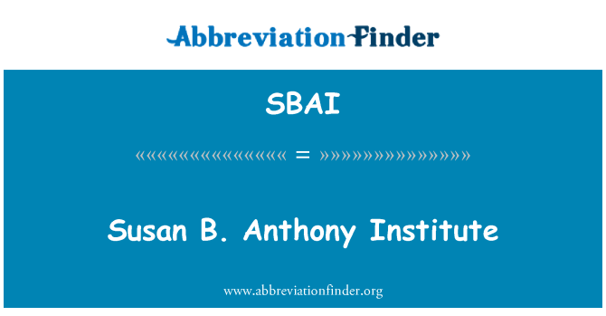 SBAI: Susan B. Anthony Institute