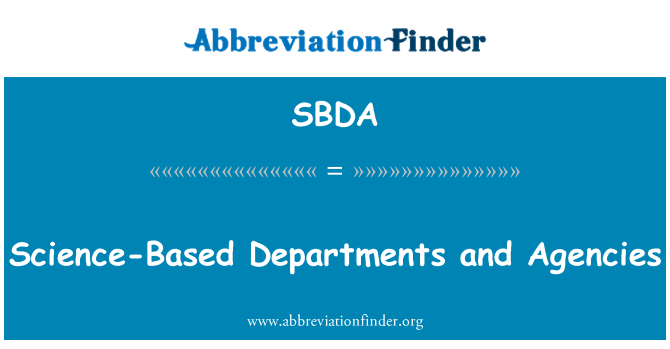 SBDA: Science-Based Departments and Agencies