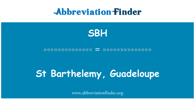 SBH: St Barthelemy, Guadalupe