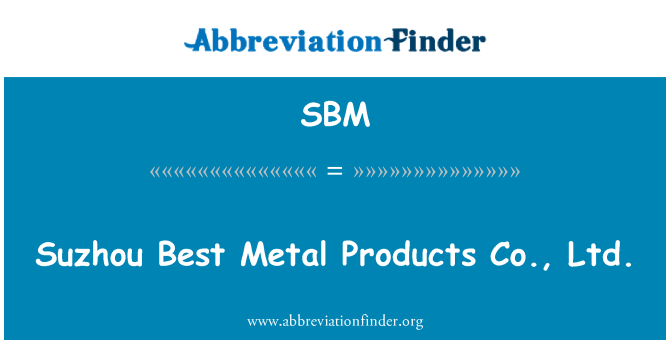 SBM: Suzhou mejor Metal Products Co., Ltd.